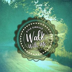 Kyle Sinkule - Walk With Me EP